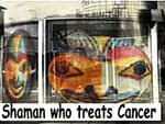 6. Shaman Heals Cancer - Dieses Foto habe ich im Internet entdeckt, (Quelle unbekannt).